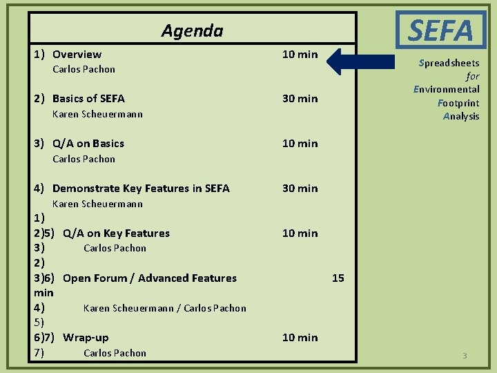 SEFA Agenda 1) Overview 10 min Spreadsheets for Environmental Footprint Analysis Carlos Pachon 2)