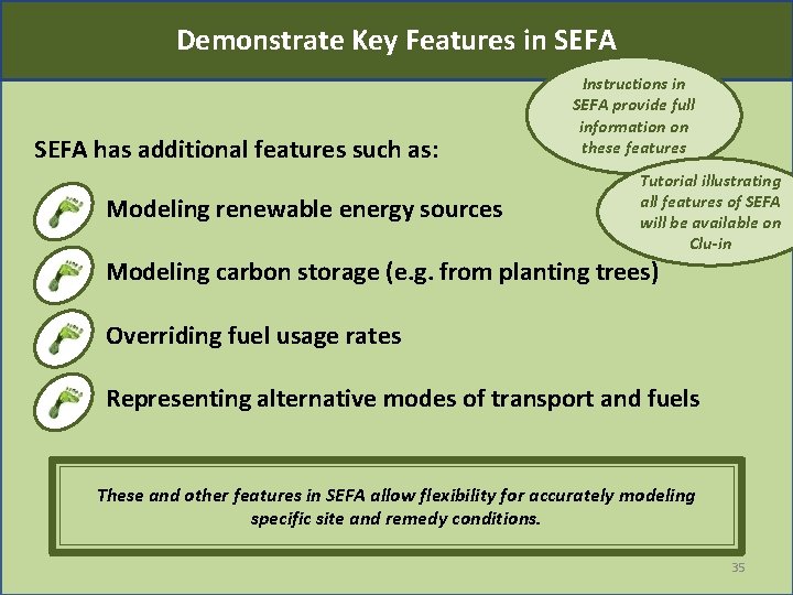 Demonstrate Key Features in SEFA has additional features such as: Modeling renewable energy sources