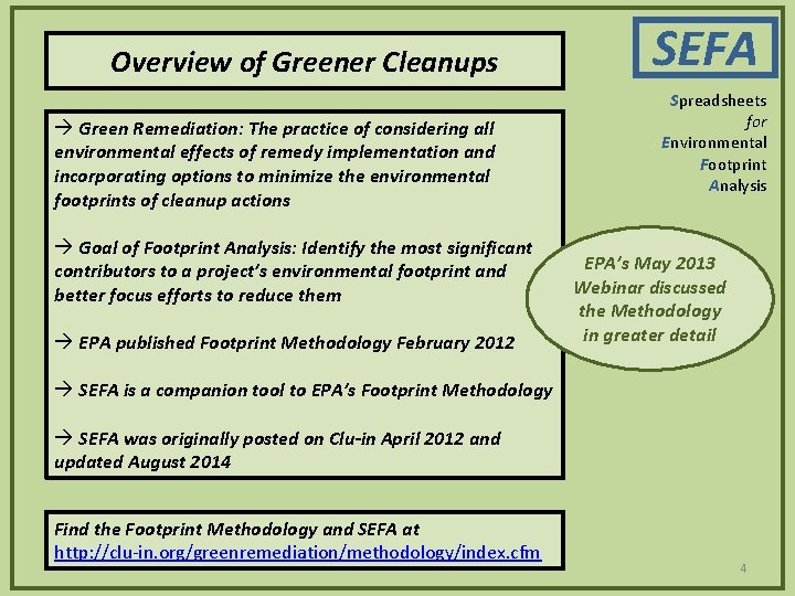 Overview of Greener Cleanups Green Remediation: The practice of considering all environmental effects of