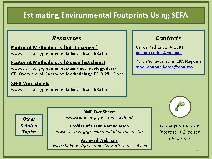 Estimating Environmental Footprints Using SEFA Resources Contacts Footprint Methodology (full document) Carlos Pachon, EPA