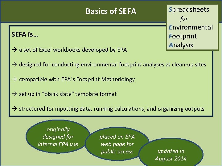 Basics of SEFA is… a set of Excel workbooks developed by EPA Spreadsheets for
