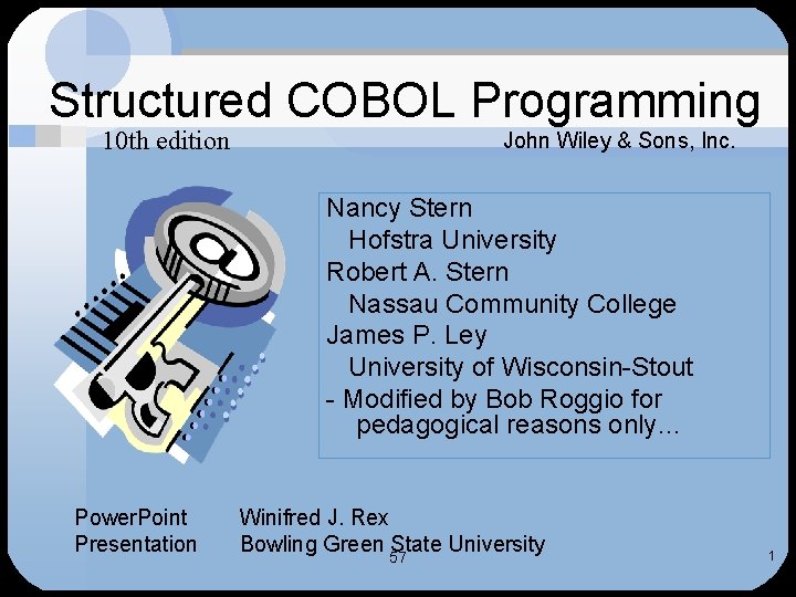 Structured COBOL Programming John Wiley & Sons, Inc. 10 th edition Nancy Stern Hofstra