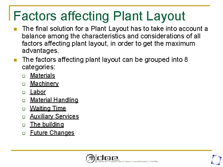 Factors affecting Plant Layout n n The final solution for a Plant Layout has