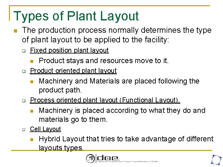 Types of Plant Layout n The production process normally determines the type of plant