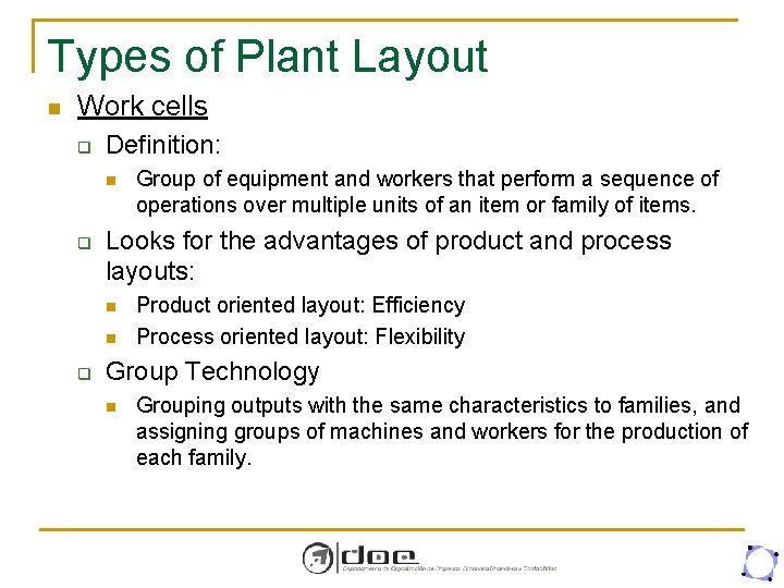 Types of Plant Layout n Work cells q Definition: n q Looks for the
