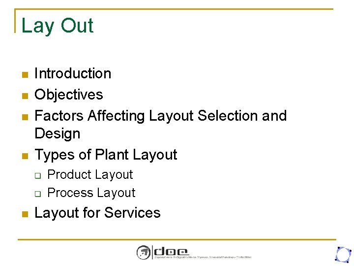 Lay Out n n Introduction Objectives Factors Affecting Layout Selection and Design Types of