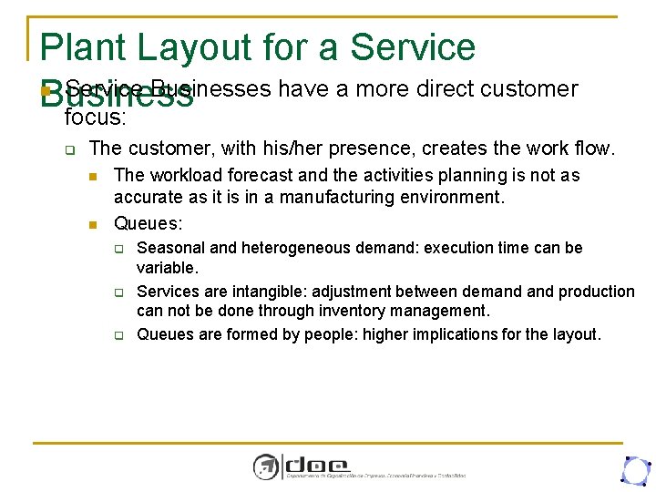 Plant Layout for a Service n Service Businesses have a more direct customer Business