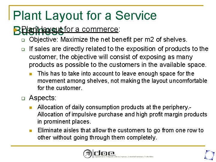 Plant Layout for a Service n Plant layout for a commerce: Business q q
