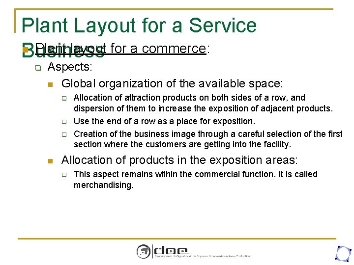 Plant Layout for a Service n Plant layout for a commerce: Business q Aspects: