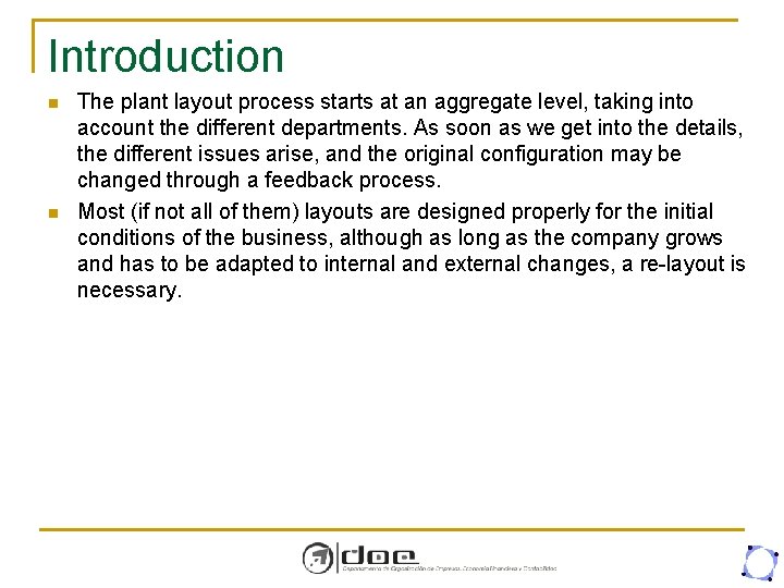 Introduction n n The plant layout process starts at an aggregate level, taking into