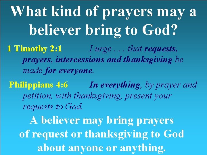 What kind of prayers may a believer bring to God? 1 Timothy 2: 1