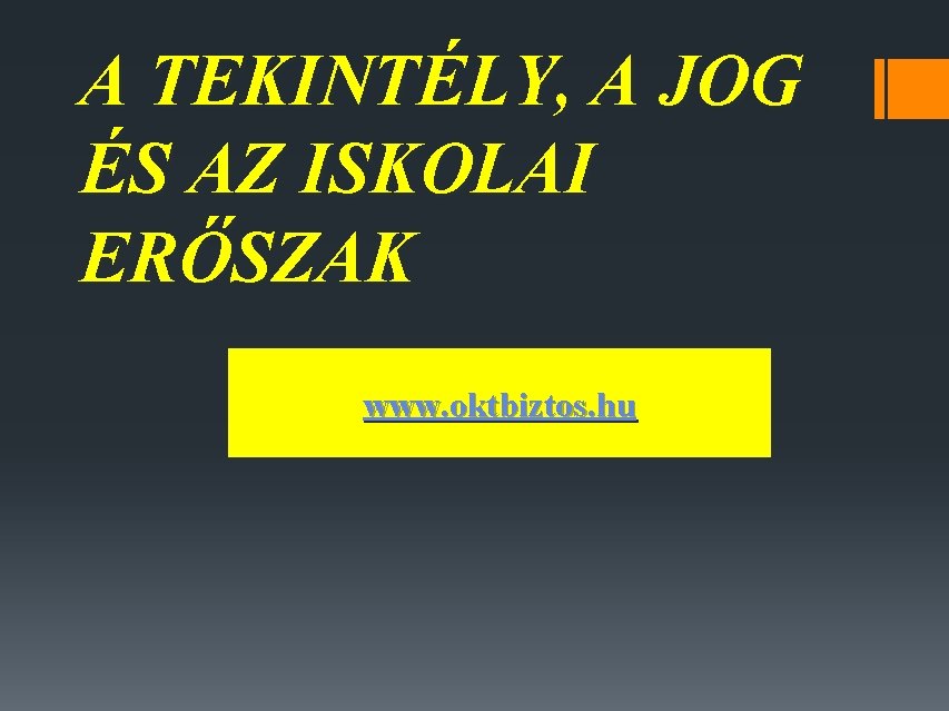 A TEKINTÉLY, A JOG ÉS AZ ISKOLAI ERŐSZAK www. oktbiztos. hu 