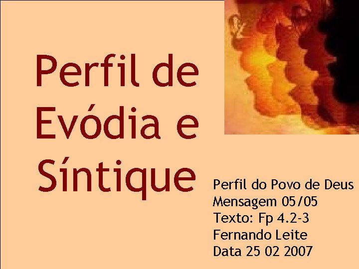 Perfil de Evódia e Síntique Perfil do Povo de Deus Mensagem 05/05 Texto: Fp