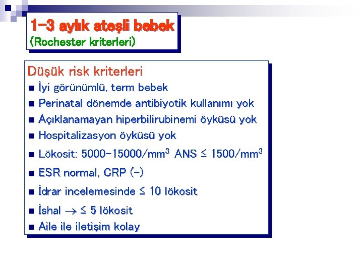 1 -3 aylık ateşli bebek (Rochester kriterleri) Düşük risk kriterleri İyi görünümlü, term bebek