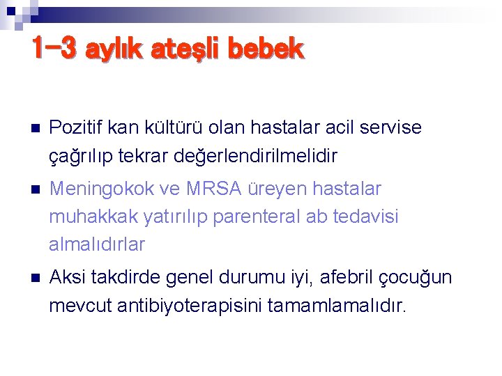 1 -3 aylık ateşli bebek n Pozitif kan kültürü olan hastalar acil servise çağrılıp