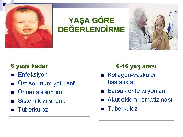 YAŞA GÖRE DEĞERLENDİRME 6 yaşa kadar n Enfeksiyon n Üst solunum yolu enf. n