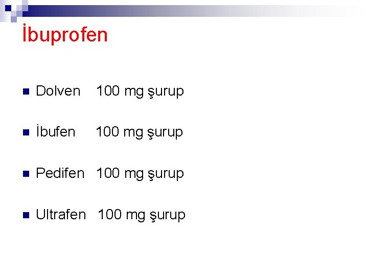 İbuprofen n Dolven 100 mg şurup n İbufen 100 mg şurup n Pedifen 100