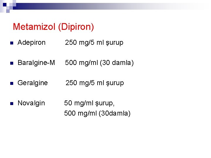 Metamizol (Dipiron) n Adepiron 250 mg/5 ml şurup n Baralgine-M 500 mg/ml (30 damla)