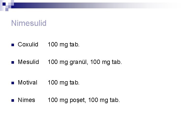 Nimesulid n Coxulid 100 mg tab. n Mesulid 100 mg granül, 100 mg tab.