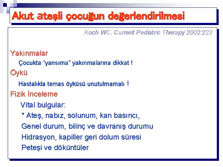 Akut ateşli çocuğun değerlendirilmesi Koch WC. Current Pediatric Therapy 2002: 223 Yakınmalar Çocukta “yansıma”