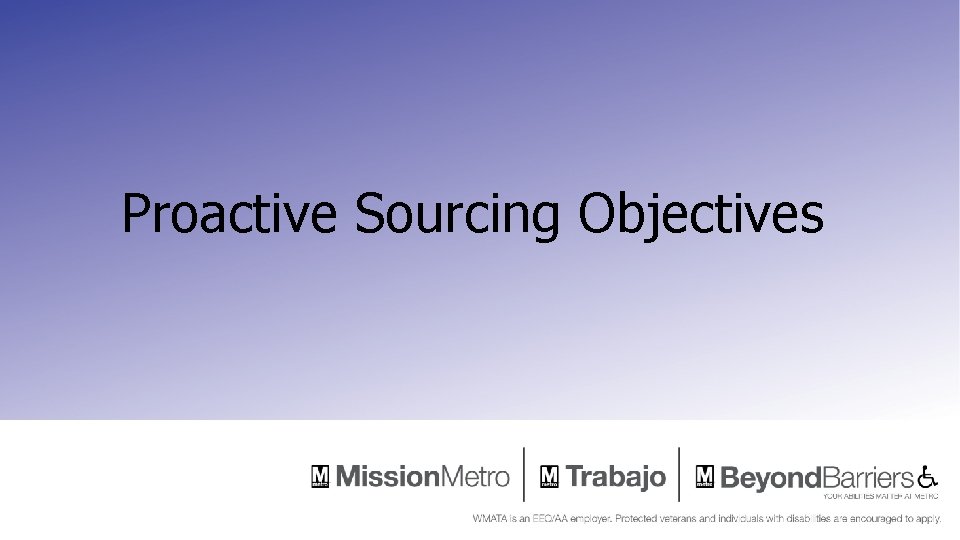 Proactive Sourcing Objectives Proactive Sourcing Objectives