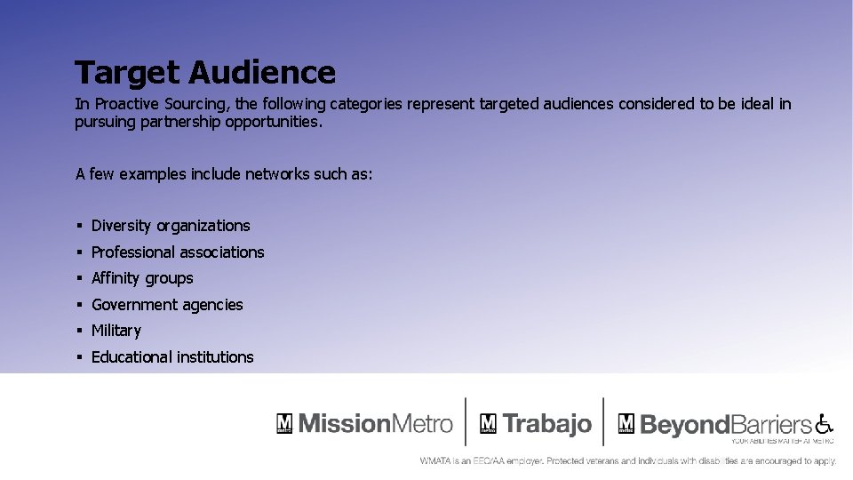 Target Audience In Proactive Sourcing, the following categories represent targeted audiences considered to be Target Audience In Proactive Sourcing, the following categories represent targeted audiences considered to be