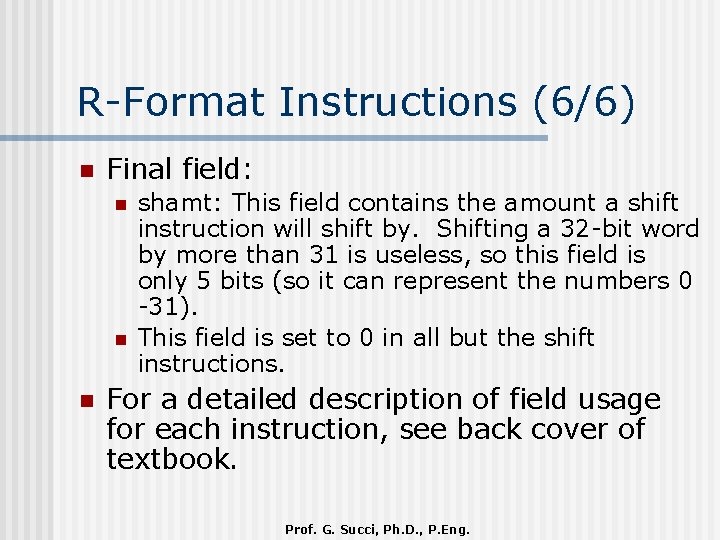 R-Format Instructions (6/6) n Final field: n n n shamt: This field contains the