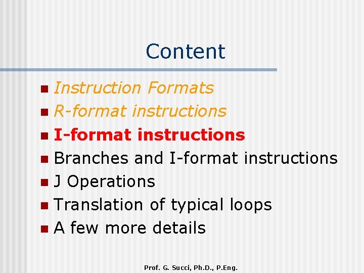 Content Instruction Formats n R-format instructions n I-format instructions n Branches and I-format instructions