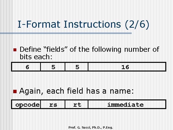 I-Format Instructions (2/6) n Define “fields” of the following number of bits each: 6