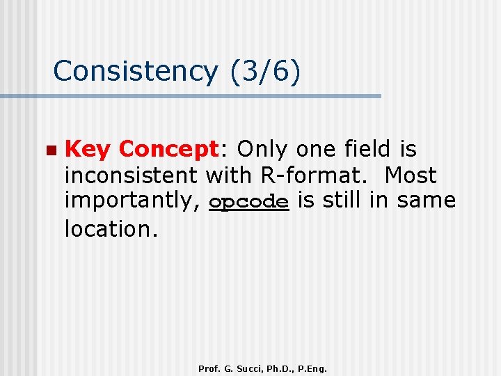 Consistency (3/6) n Key Concept: Only one field is inconsistent with R-format. Most importantly,