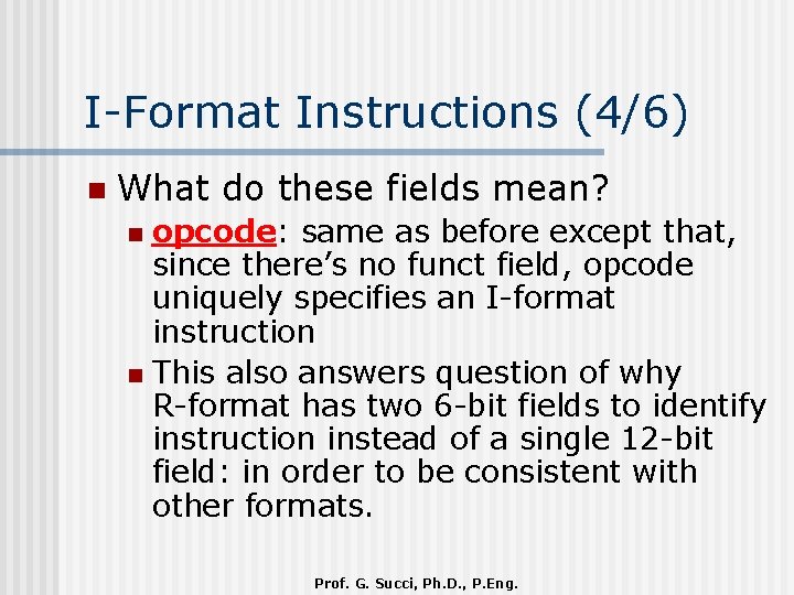 I-Format Instructions (4/6) n What do these fields mean? opcode: same as before except