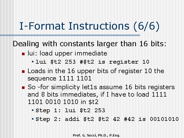 I-Format Instructions (6/6) Dealing with constants larger than 16 bits: n lui: load upper