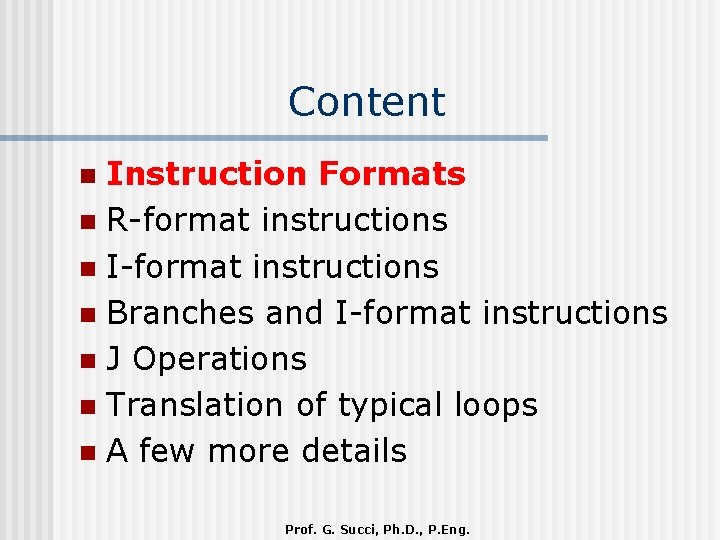 Content Instruction Formats n R-format instructions n I-format instructions n Branches and I-format instructions