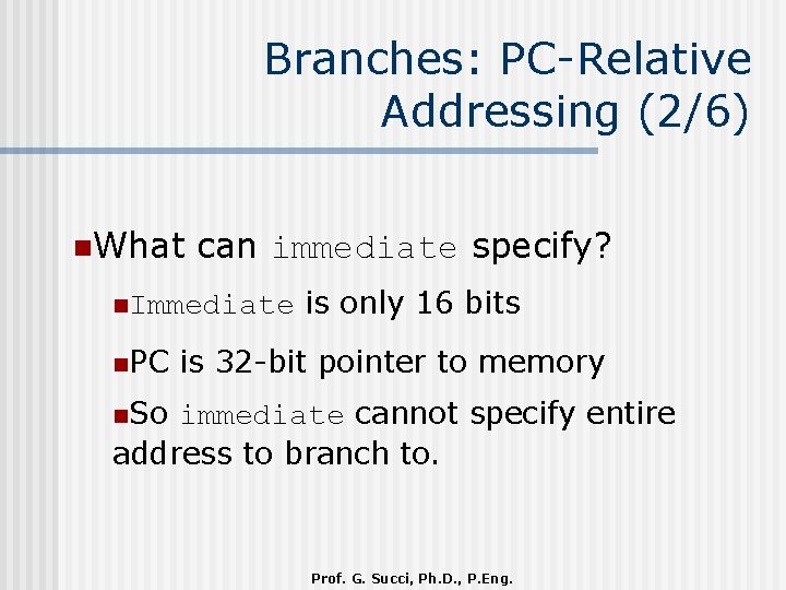 Branches: PC-Relative Addressing (2/6) n. What can immediate specify? n. Immediate n. PC is