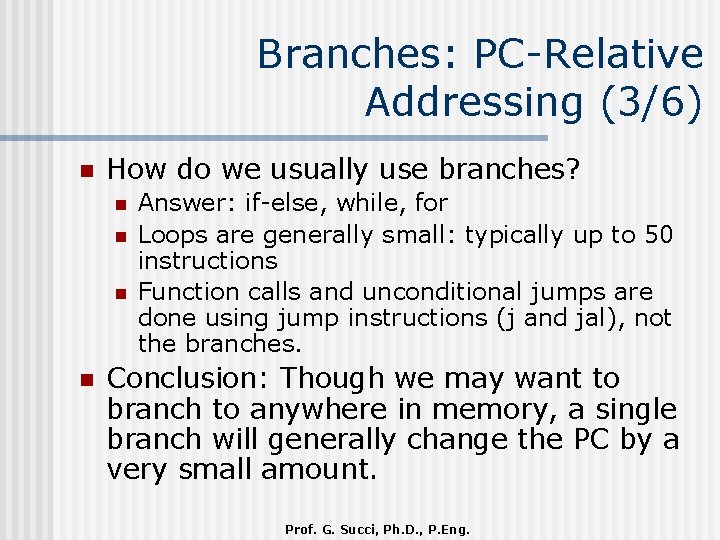 Branches: PC-Relative Addressing (3/6) n How do we usually use branches? n n Answer: