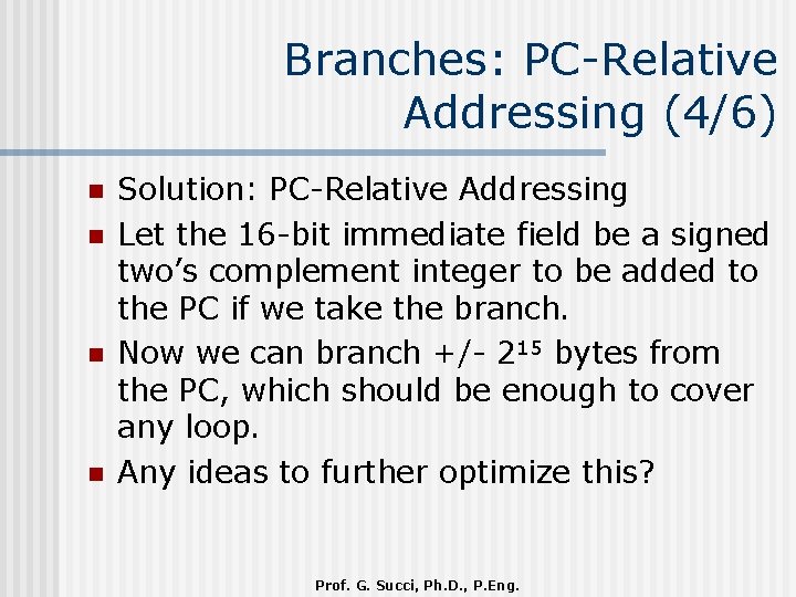 Branches: PC-Relative Addressing (4/6) n n Solution: PC-Relative Addressing Let the 16 -bit immediate