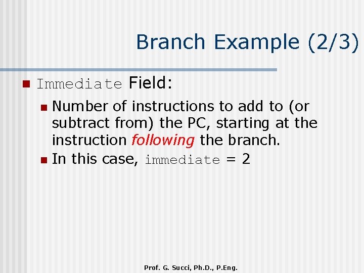 Branch Example (2/3) n Immediate Field: Number of instructions to add to (or subtract