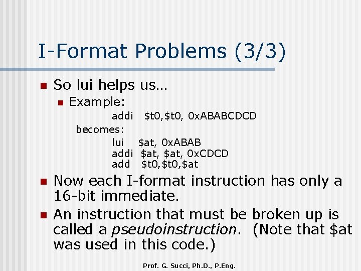 I-Format Problems (3/3) n So lui helps us… n Example: addi $t 0, 0