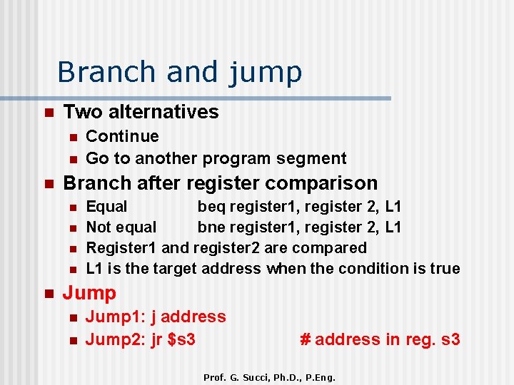 Branch and jump n Two alternatives n n n Branch after register comparison n