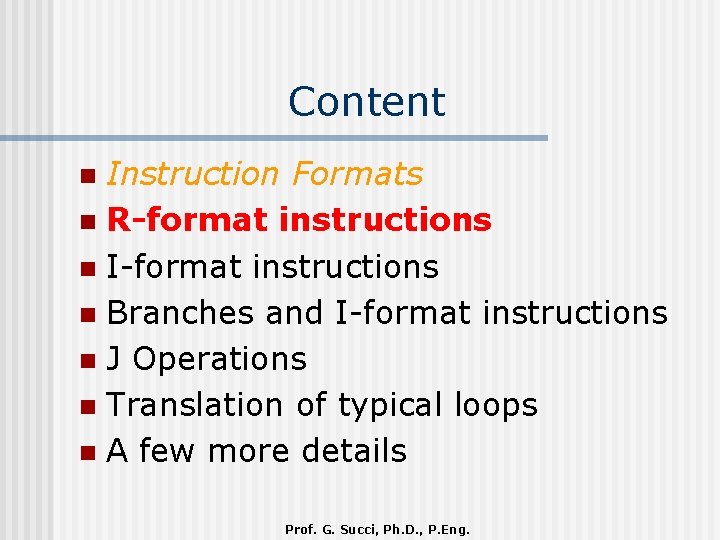 Content Instruction Formats n R-format instructions n I-format instructions n Branches and I-format instructions