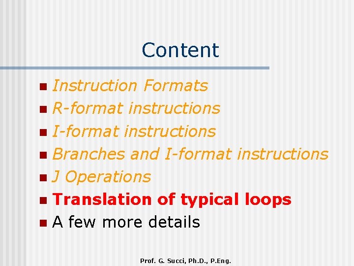 Content Instruction Formats n R-format instructions n I-format instructions n Branches and I-format instructions