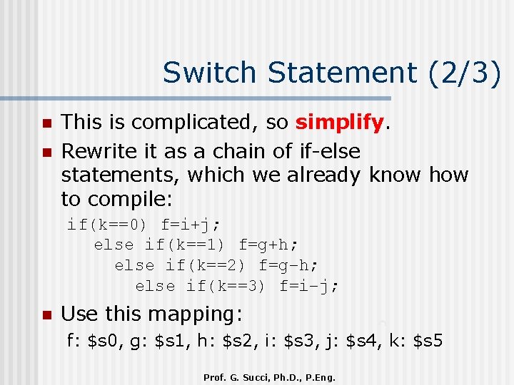 Switch Statement (2/3) n n This is complicated, so simplify. Rewrite it as a