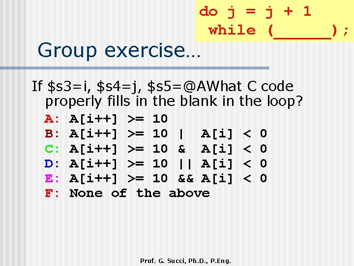 do j = j + 1 while (______); Group exercise… If $s 3=i, $s