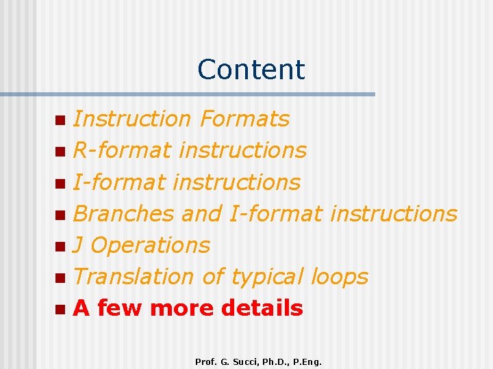 Content Instruction Formats n R-format instructions n I-format instructions n Branches and I-format instructions