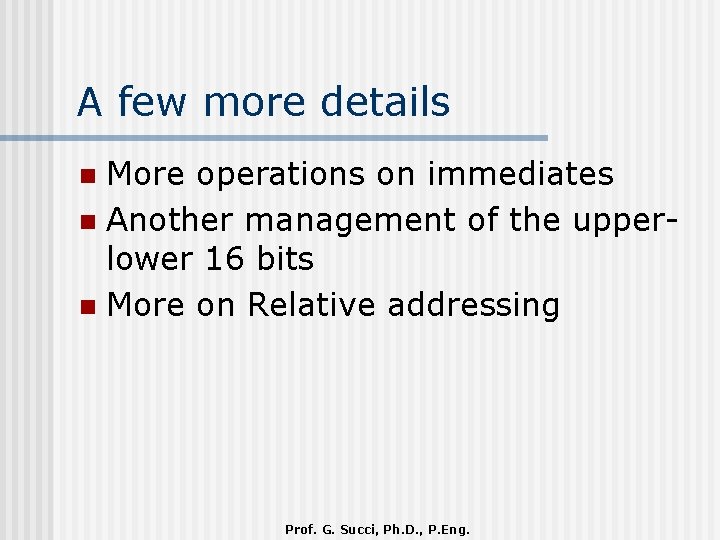 A few more details More operations on immediates n Another management of the upperlower