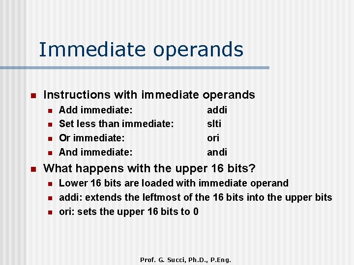 Immediate operands n Instructions with immediate operands n n n Add immediate: Set less