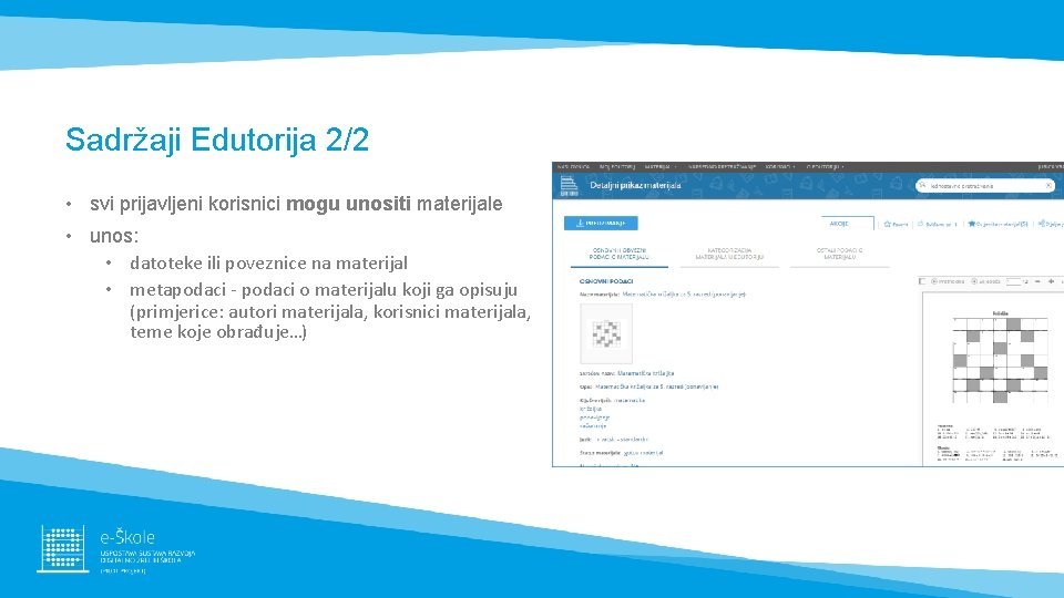 Sadržaji Edutorija 2/2 • svi prijavljeni korisnici mogu unositi materijale • unos: • datoteke