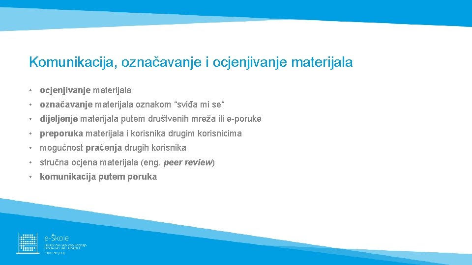 Komunikacija, označavanje i ocjenjivanje materijala • označavanje materijala oznakom “sviđa mi se“ • dijeljenje