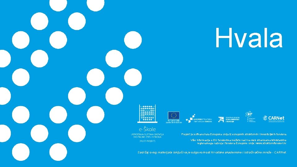 Hvala Projekt je sufinancirala Europska unija iz europskih strukturnih i investicijskih fondova. Više informacija Hvala Projekt je sufinancirala Europska unija iz europskih strukturnih i investicijskih fondova. Više informacija