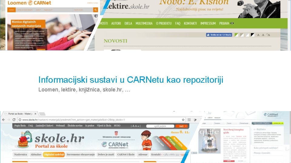 Informacijski sustavi u CARNetu kao repozitoriji Loomen, lektire, knjižnica, skole. hr, … Informacijski sustavi u CARNetu kao repozitoriji Loomen, lektire, knjižnica, skole. hr, …